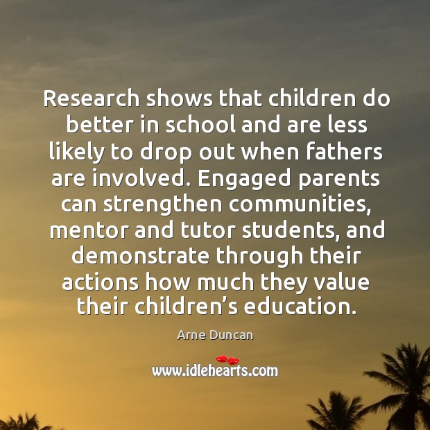 Research shows that children do better in school and are less likely to drop out when Image