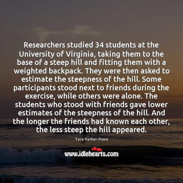 Researchers studied 34 students at the University of Virginia, taking them to the Image