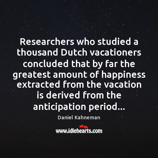 Researchers who studied a thousand Dutch vacationers concluded that by far the 
