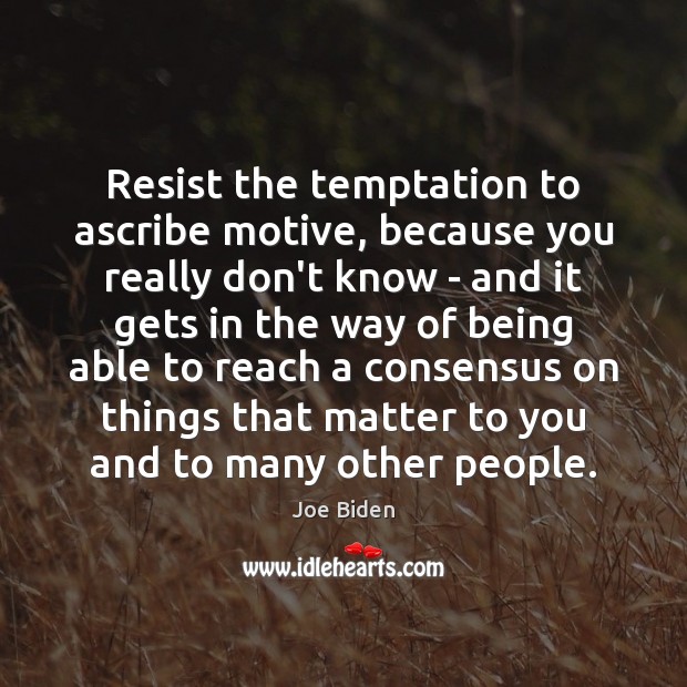 Resist the temptation to ascribe motive, because you really don’t know – Image