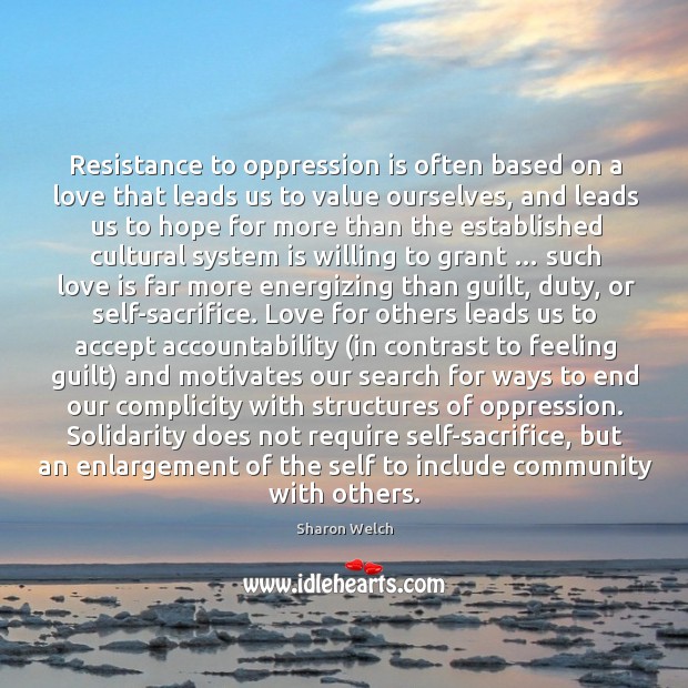 Resistance to oppression is often based on a love that leads us to value ourselves Guilt Quotes Image