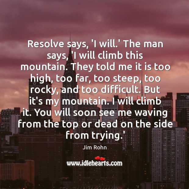 Resolve says, ‘I will.’ The man says, ‘I will climb this Image