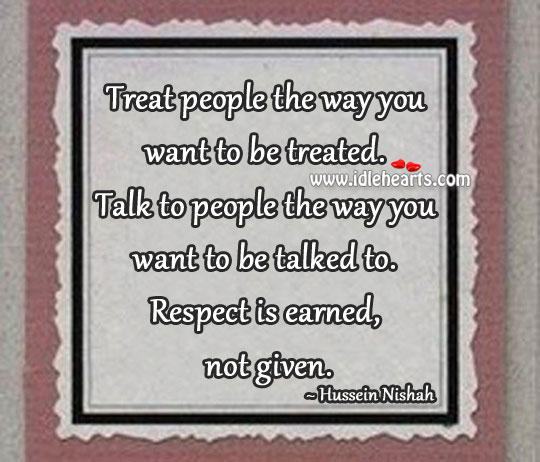 Treat people the way you want to be treated. Image
