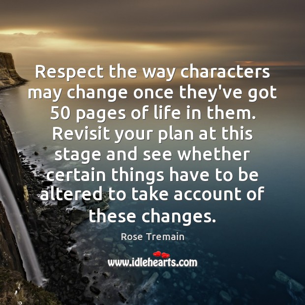 Respect the way characters may change once they’ve got 50 pages of life Image