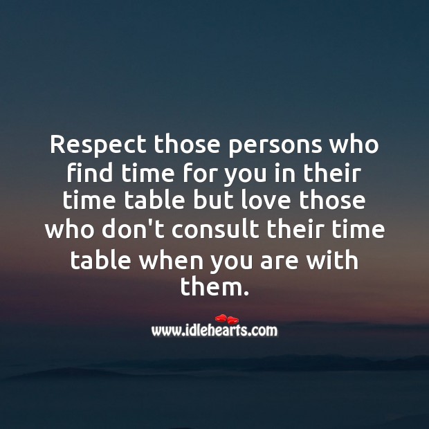 Respect those persons who find time for you Image