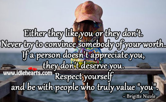 Respect yourself and be with people who truly value “you”. Brigitte Nicole Picture Quote