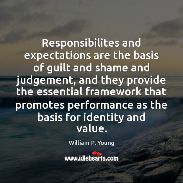 Responsibilites and expectations are the basis of guilt and shame and judgement, Guilt Quotes Image