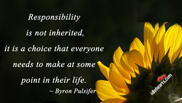 Responsibility is not inherited Responsibility Quotes Image