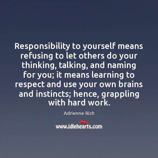 Responsibility to yourself means refusing to let others do your thinking, talking, Image