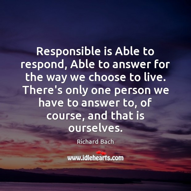 Responsible is Able to respond, Able to answer for the way we Image