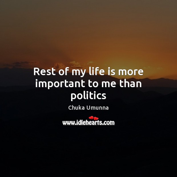 Rest of my life is more important to me than politics Image
