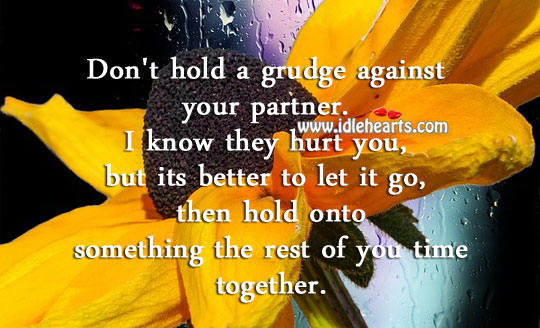 Don’t hold a grudge against your partner. Hurt Quotes Image
