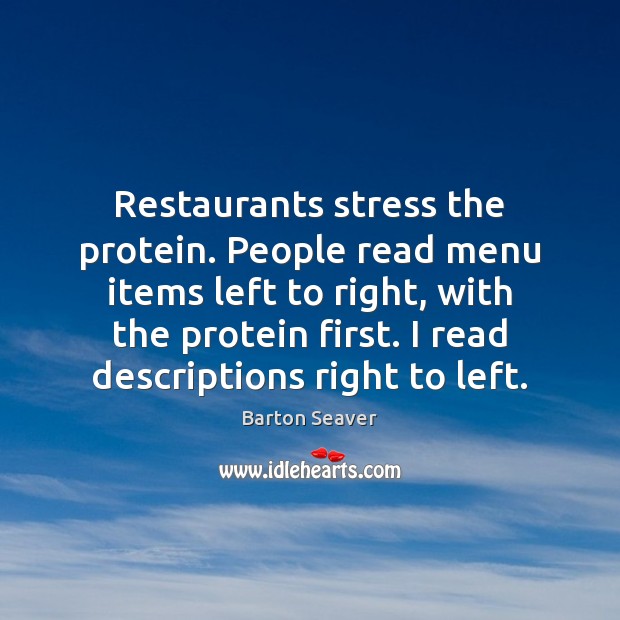 Restaurants stress the protein. People read menu items left to right, with Barton Seaver Picture Quote