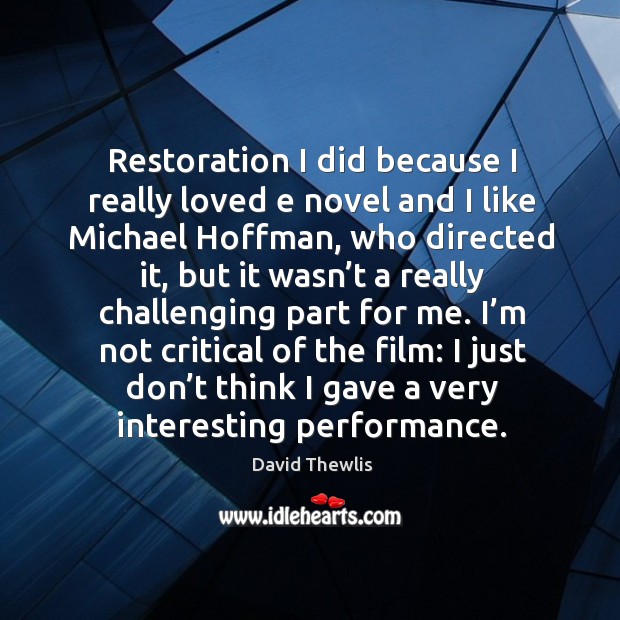 Restoration I did because I really loved e novel and I like michael hoffman Image