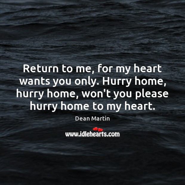 Return to me, for my heart wants you only. Hurry home, hurry Image