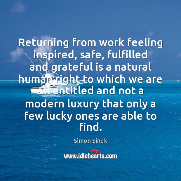 Returning from work feeling inspired, safe, fulfilled and grateful is a natural Image