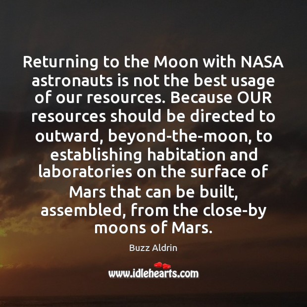 Returning to the Moon with NASA astronauts is not the best usage Buzz Aldrin Picture Quote
