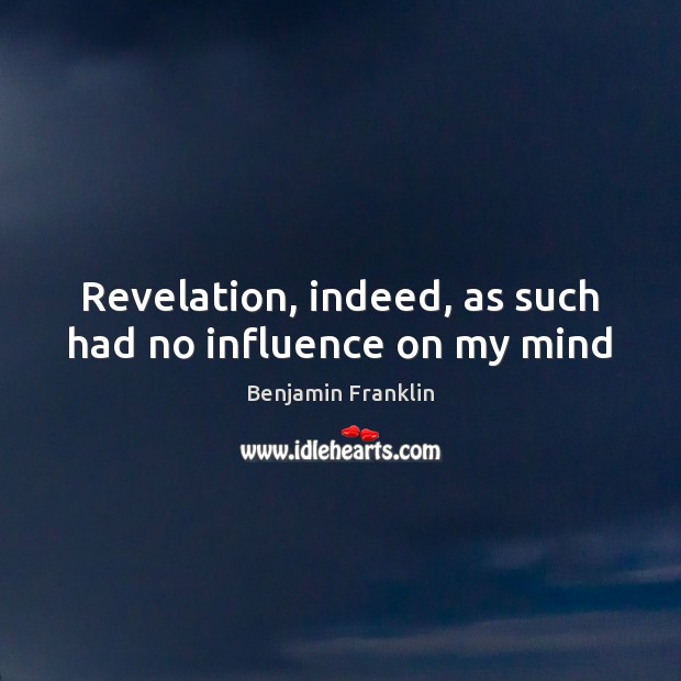 Revelation, indeed, as such had no influence on my mind Image