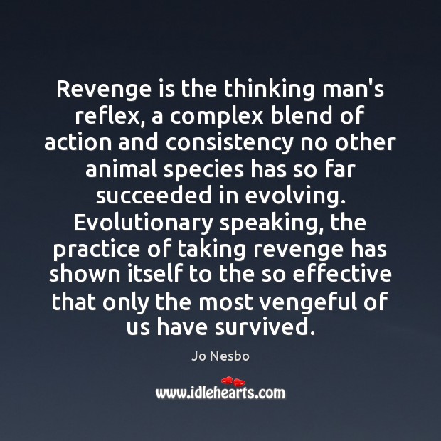 Revenge is the thinking man’s reflex, a complex blend of action and Revenge Quotes Image