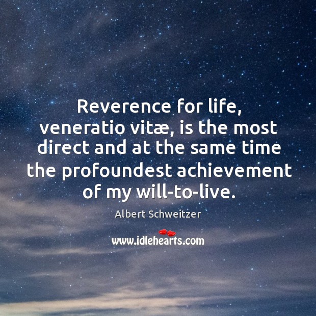 Reverence for life, veneratio vitæ, is the most direct and at the Albert Schweitzer Picture Quote