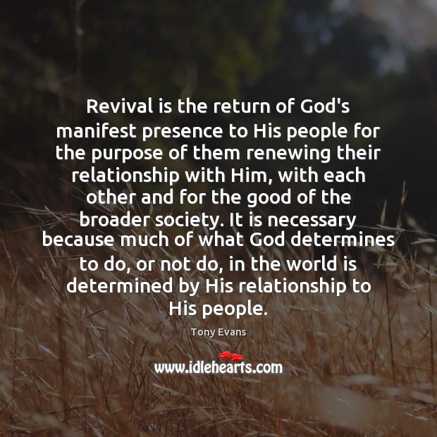 Revival is the return of God’s manifest presence to His people for Tony Evans Picture Quote