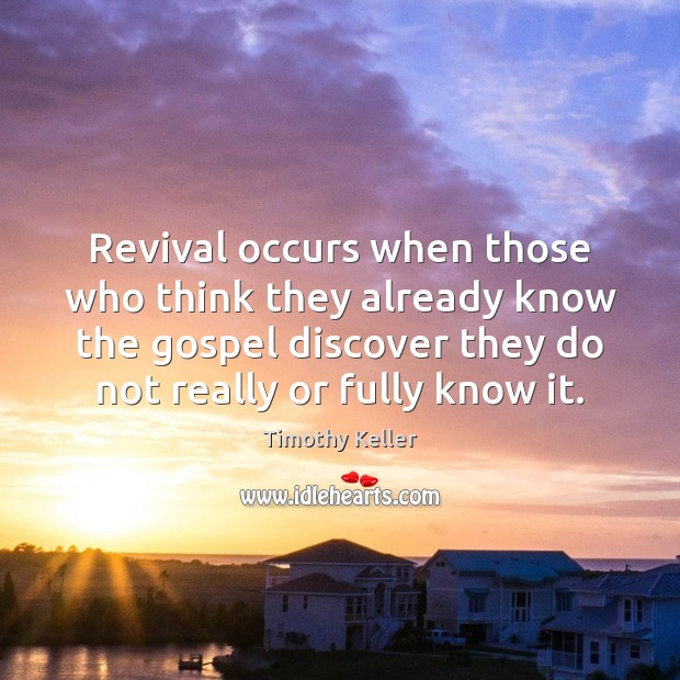 Revival occurs when those who think they already know the gospel discover Image