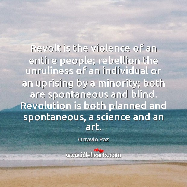 Revolt is the violence of an entire people; rebellion the unruliness of Octavio Paz Picture Quote