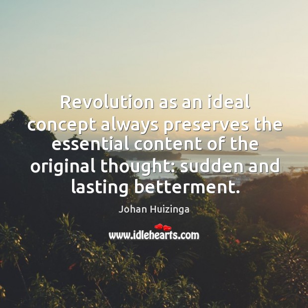 Revolution as an ideal concept always preserves the essential content Image