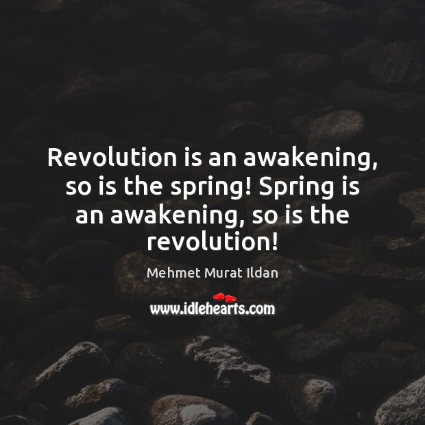 Revolution is an awakening, so is the spring! Spring is an awakening, Awakening Quotes Image
