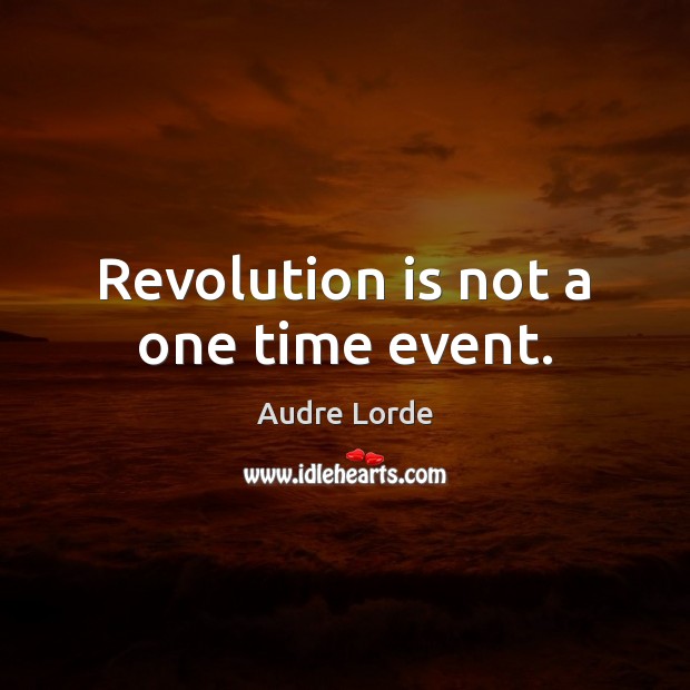 Revolution is not a one time event. Image