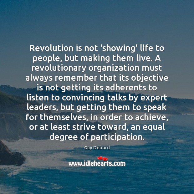 Revolution is not ‘showing’ life to people, but making them live. A Image