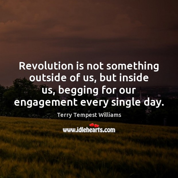 Revolution is not something outside of us, but inside us, begging for Engagement Quotes Image