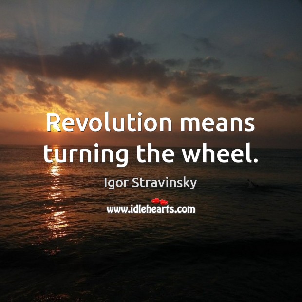 Revolution means turning the wheel. Image