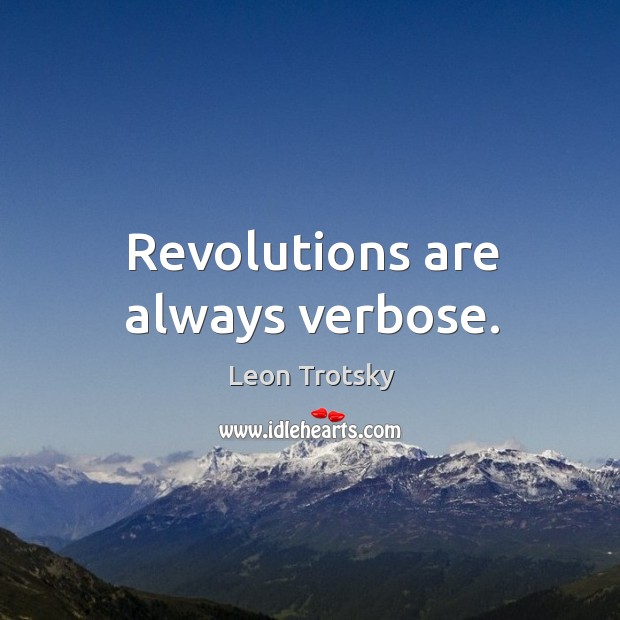 Revolutions are always verbose. Image