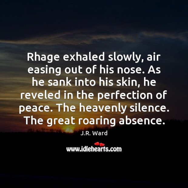Rhage exhaled slowly, air easing out of his nose. As he sank J.R. Ward Picture Quote