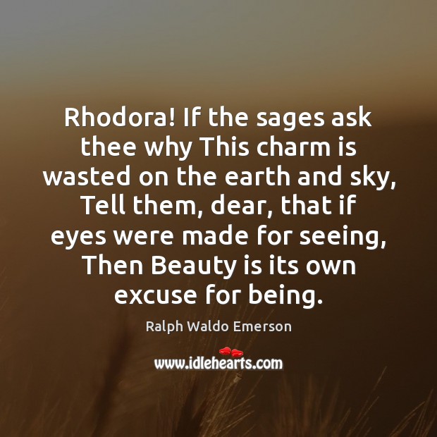 Rhodora! If the sages ask thee why This charm is wasted on Image