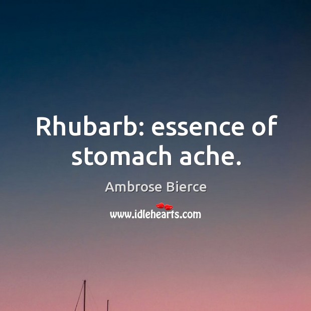 Rhubarb: essence of stomach ache. Image