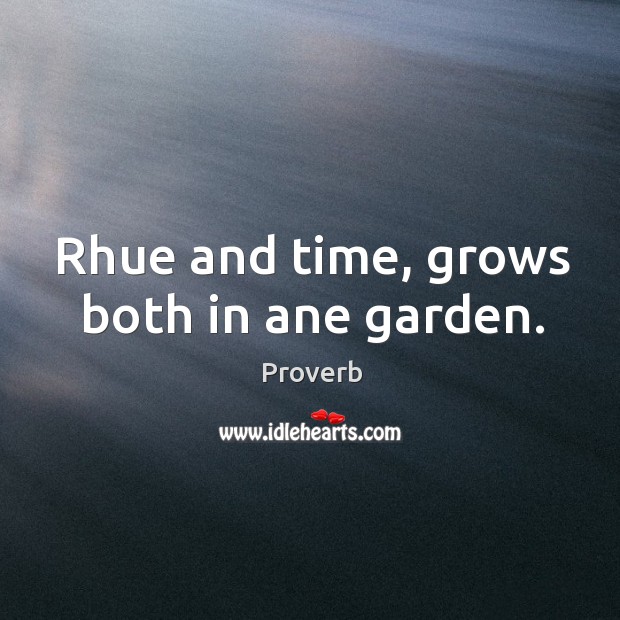 Rhue and time, grows both in ane garden. Image