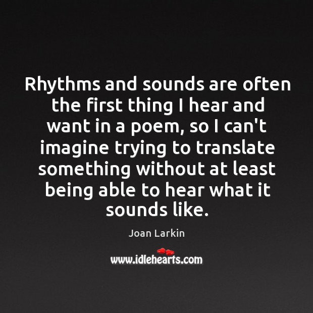 Rhythms and sounds are often the first thing I hear and want Image
