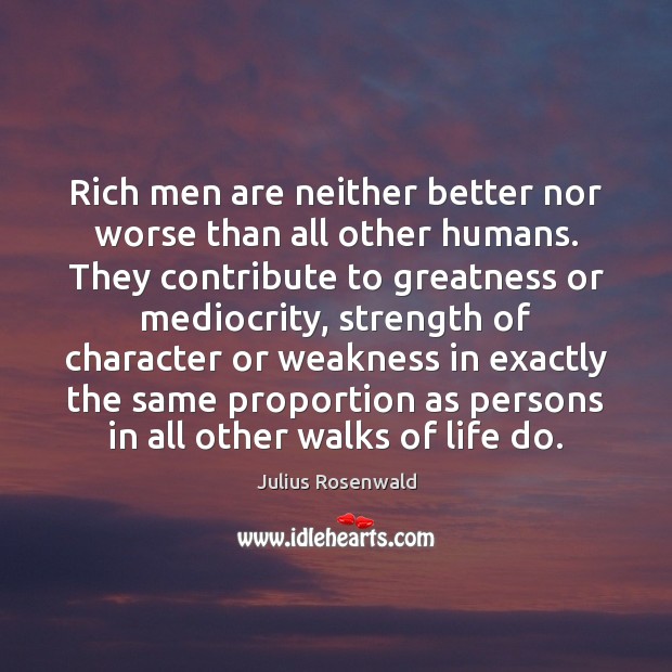 Rich men are neither better nor worse than all other humans. They Image
