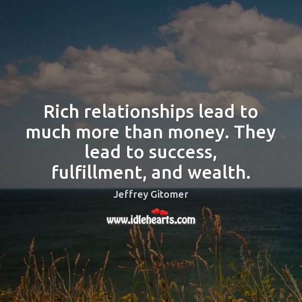 Rich relationships lead to much more than money. They lead to success, Image