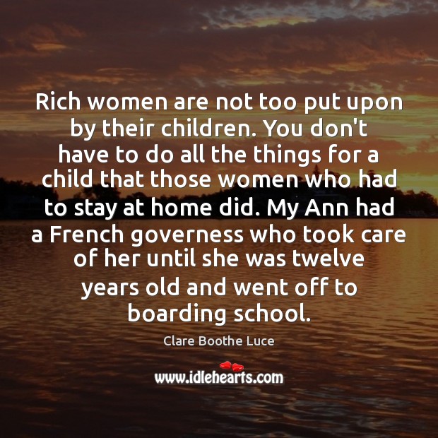 Rich women are not too put upon by their children. You don’t Image