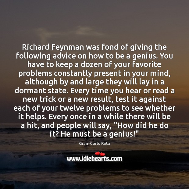 Richard Feynman was fond of giving the following advice on how to Gian-Carlo Rota Picture Quote