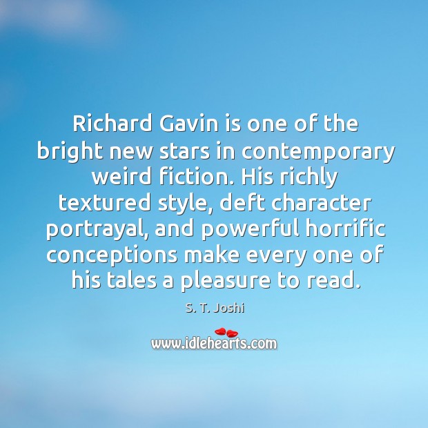 Richard Gavin is one of the bright new stars in contemporary weird S. T. Joshi Picture Quote