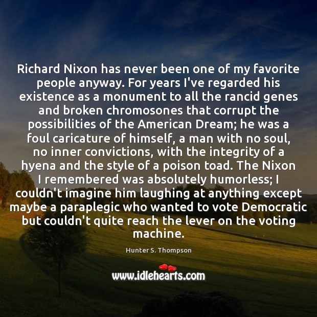 Richard Nixon has never been one of my favorite people anyway. For Image