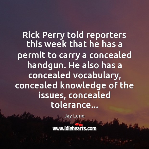 Rick Perry told reporters this week that he has a permit to Jay Leno Picture Quote