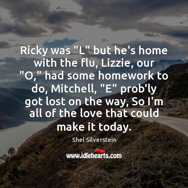 Ricky was “L” but he’s home with the flu, Lizzie, our “O,” Image
