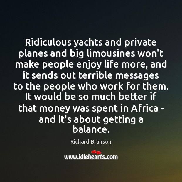 Ridiculous yachts and private planes and big limousines won’t make people enjoy Image