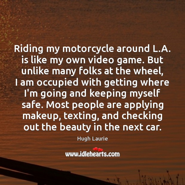Riding my motorcycle around L.A. is like my own video game. Image