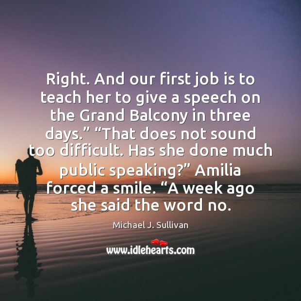 Right. And our first job is to teach her to give a 